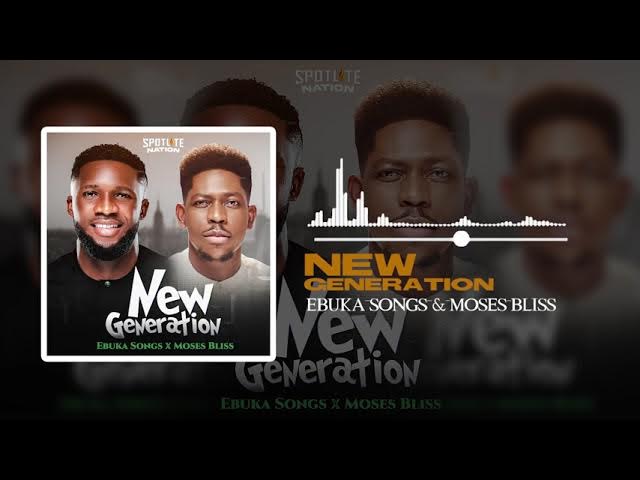 Ebuka Songs & Moses Bliss - New Generation