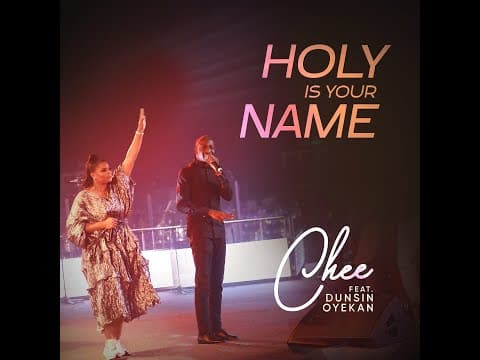 Chee - Holy Is Your Name Song